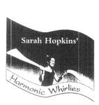 SARAH HOPKINS'  HARMONIC WHIRLIES
