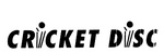 CRICKET DISC