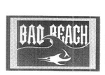 BAD BEACH