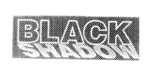 BLACK SHADOW
