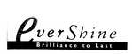EVER SHINE BRILLIANCE TO LAST