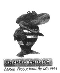 SHARKO CRUSOE CRUSOE PRODUCTIONS PTY LTD 1999
