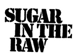 SUGAR IN THE RAW