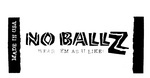 NO BALLZ WEAR 'EM AS  U LIKE! MADE IN USA