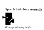 SPEECH PATHOLOGY AUSTRALIA GIVING PEOPLE A SAY IN LIFE