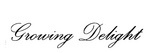 GROWING DELIGHT