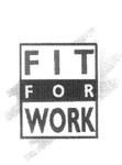 FIT FOR WORK