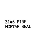 Z146 FIRE MORTAR SEAL