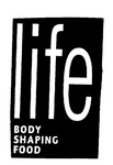 LIFE BODY SHAPING FOOD