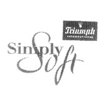SIMPLY SOFT  TRIUMPH INTERNATIONAL