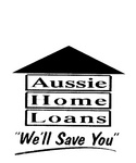 AUSSIE HOME LOANS WE'LL SAVE YOU