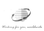 WORKING FOR YOU, WORLDWIDE