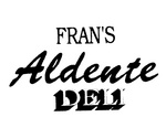 FRAN'S ALDENTE DELI