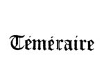 TEMERAIRE