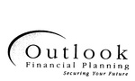 OUTLOOK FINANCIAL PLANNING SECURING YOUR FUTURE