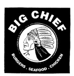BIG CHIEF BURGERS SEAFOOD CHICKEN