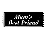 MUM'S BEST FRIEND