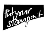 PUT YOUR STAMP ON IT