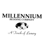 MILLENNIUM BEDDING COMPANY A TOUCH OF LUXURY
