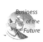 BUSINESS OF THE FUTURE