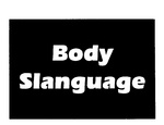 BODY SLANGUAGE
