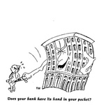 DOES YOUR BANK HAVE ITS HAND IN YOUR POCKET?