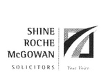 SHINE ROCHE MCGOWAN SOLICITORS YOUR VOICE