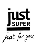 JUST SUPER JUST FOR YOU