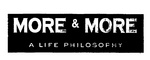 MORE & MORE A LIFE PHILOSOPHY
