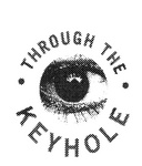 THROUGH THE KEYHOLE