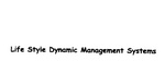 LIFE STYLE DYNAMIC MANAGEMENT SYSTEMS