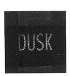 DUSK