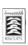 IRRESISTIBLE BISCUITS