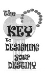 THE KEY TO DESIGNING YOUR DESTINY