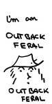 I'M AN OUTBACK FERAL OUTBACK FERAL