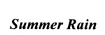 SUMMER RAIN