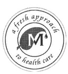 M A FRESH APPROACH TO HEALTH CARE