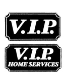 V.I.P. ; V.I.P. HOME SERVICES