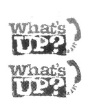 WHAT'S UP?