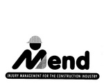 MEND INJURY MANAGEMENT FOR THE CONSTRUCTION INDUSTRY