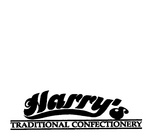 HARRY'S TRADITIONAL CONFECTIONERY
