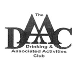 THE DAAC  DRINKING & ASSOCIATED ACTIVITES CLUB