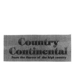 COUNTRY CONTINENTAL TASTE THE FLAVOUR OF THE HIGH COUNTRY