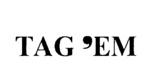 TAG 'EM