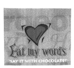 EAT MY WORDS SAY IT WITH CHOCOLATE