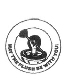 MAY THE FLUSH BE WITH YOU!