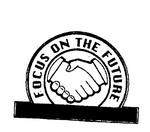 FOCUS ON THE FUTURE