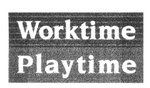 WORKTIME PLAYTIME