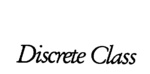 DISCRETE CLASS
