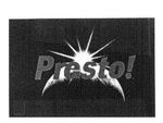 PRESTO!